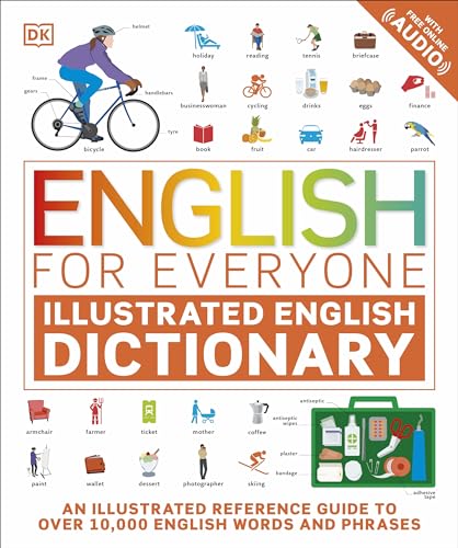 English for Everyone Illustrated English Dictionary with Free Online Audio: An Illustrated Reference Guide to Over 10,000 English Words and Phrases von DK